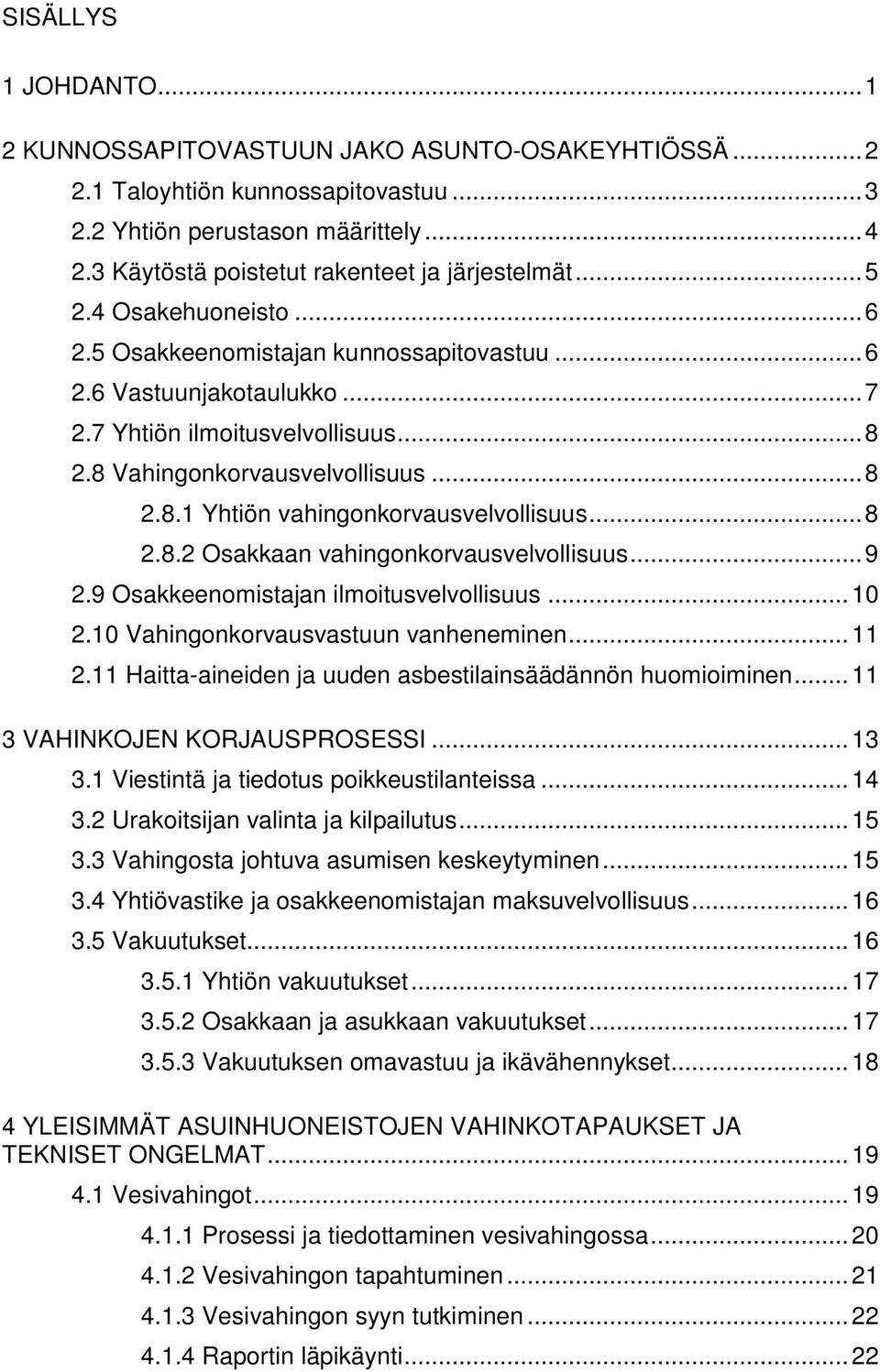 Vahinkojen ja teknisten ongelmien vastuunjako ja Vahinkojen ja teknisten ongelmien vastuunjako ja