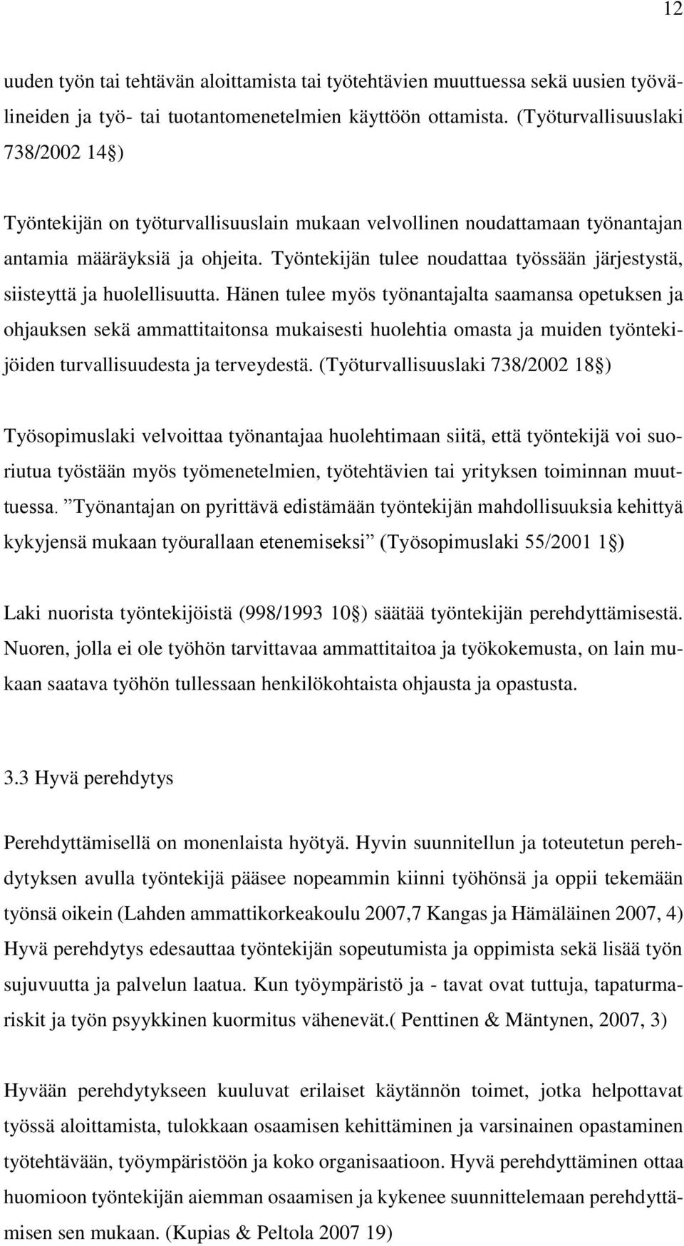 Työntekijän tulee noudattaa työssään järjestystä, siisteyttä ja huolellisuutta.