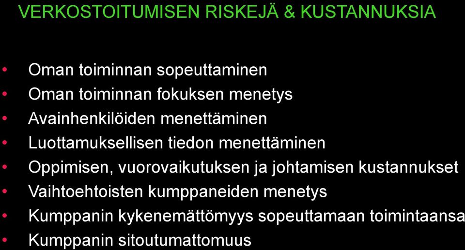 Oppimisen, vuorovaikutuksen ja johtamisen kustannukset Vaihtoehtoisten kumppaneiden