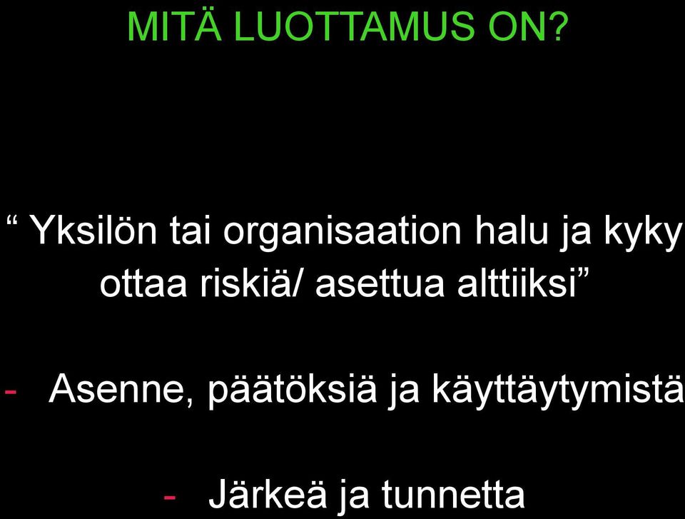 kyky ottaa riskiä/ asettua alttiiksi