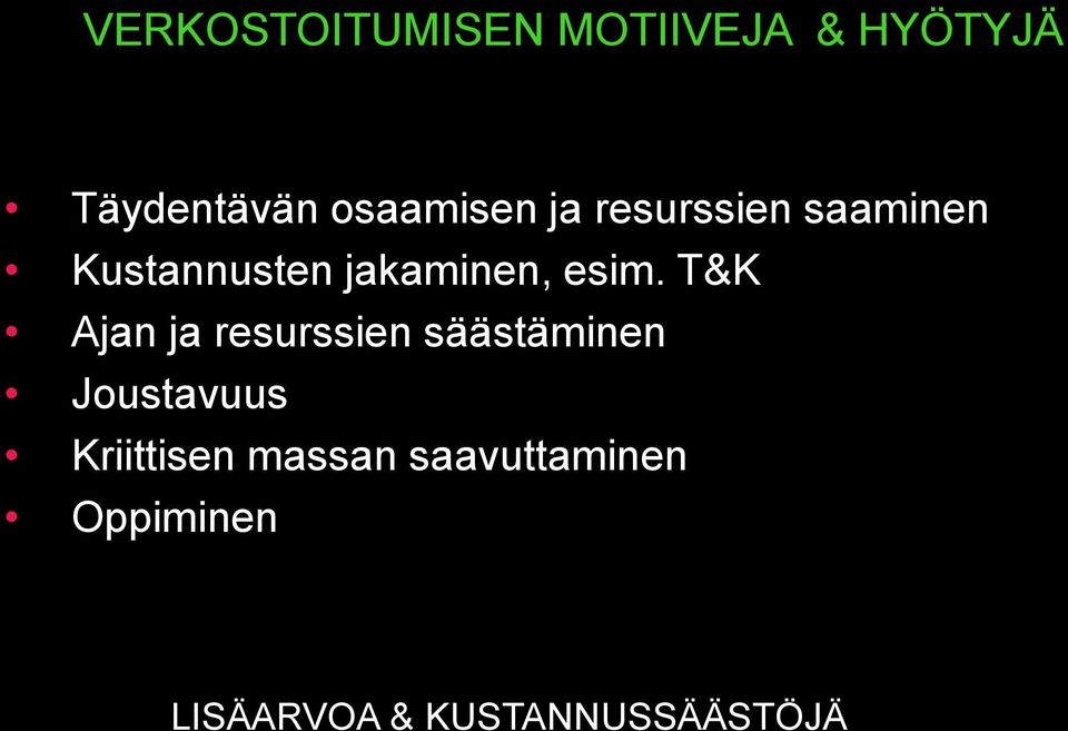 esim. T&K Ajan ja resurssien säästäminen Joustavuus