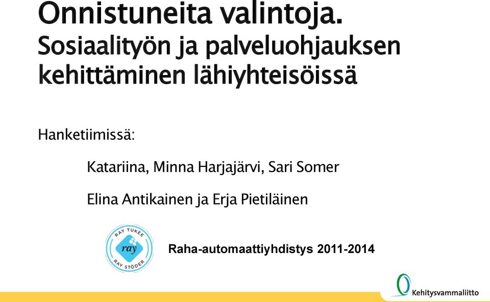 lähiyhteisöissä Hanketiimissä: Katariina, Minna