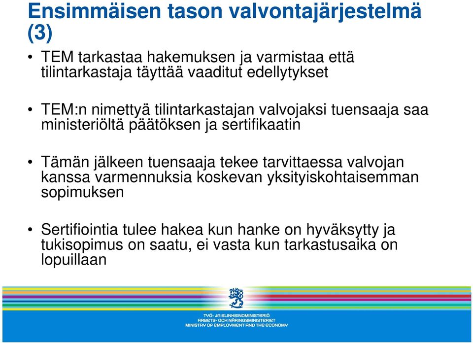 sertifikaatin Tämän jälkeen tuensaaja tekee tarvittaessa valvojan kanssa varmennuksia koskevan