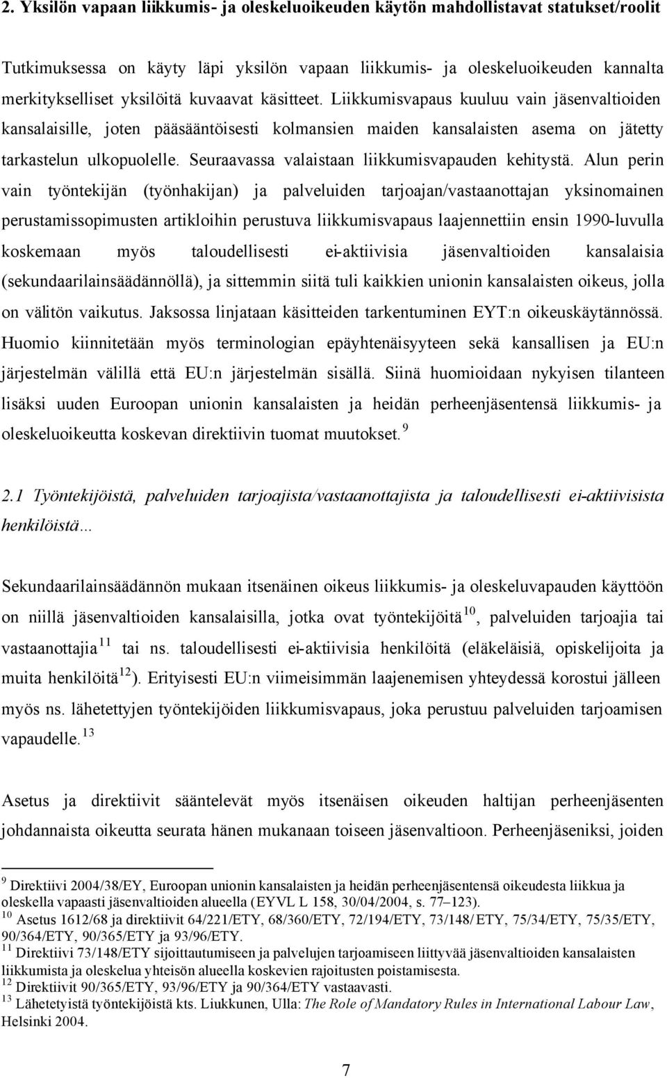 Seuraavassa valaistaan liikkumisvapauden kehitystä.