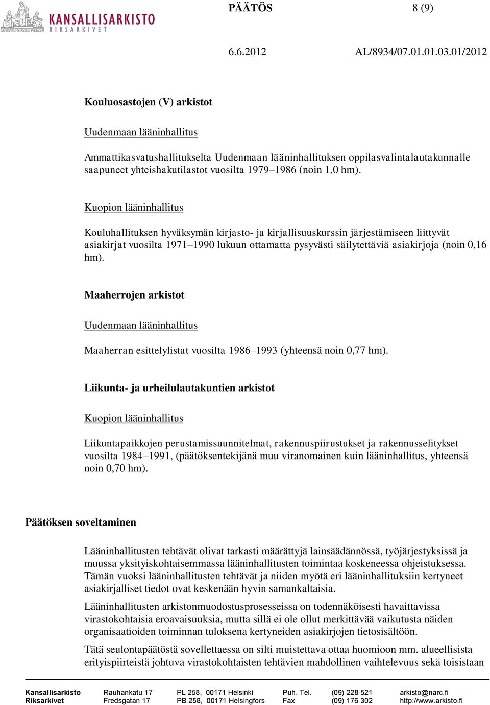 Maaherrojen arkistot Maaherran esittelylistat vuosilta 1986 1993 (yhteensä noin 0,77 hm).