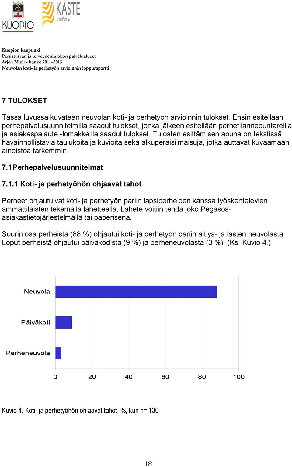 Tulosten esittämisen apuna on tekstissä havainnollistavia taulukoita ja kuvioita sekä alkuperäisilmaisuja, jotka auttavat kuvaamaan aineistoa tarkemmin. 7.1 