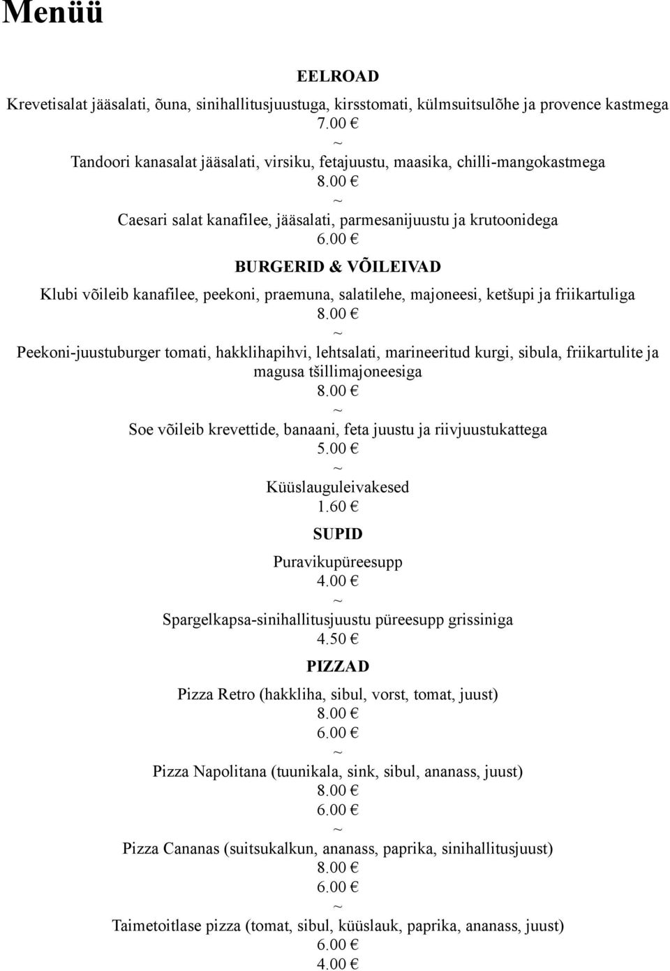 Peekoni-juustuburger tomati, hakklihapihvi, lehtsalati, marineeritud kurgi, sibula, friikartulite ja magusa tšillimajoneesiga Soe võileib krevettide, banaani, feta juustu ja riivjuustukattega 5.
