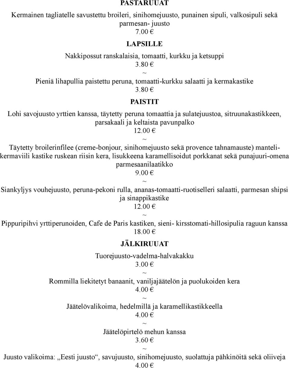 pavunpalko Täytetty broilerinfilee (creme-bonjour, sinihomejuusto sekä provence tahnamauste) mantelikermaviili kastike ruskean riisin kera, lisukkeena karamellisoidut porkkanat sekä punajuuri-omena