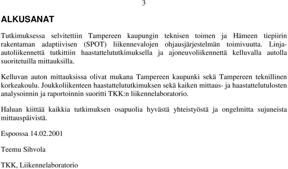 Kelluvan auton mittauksissa olivat mukana Tampereen kaupunki sekä Tampereen teknillinen korkeakoulu.