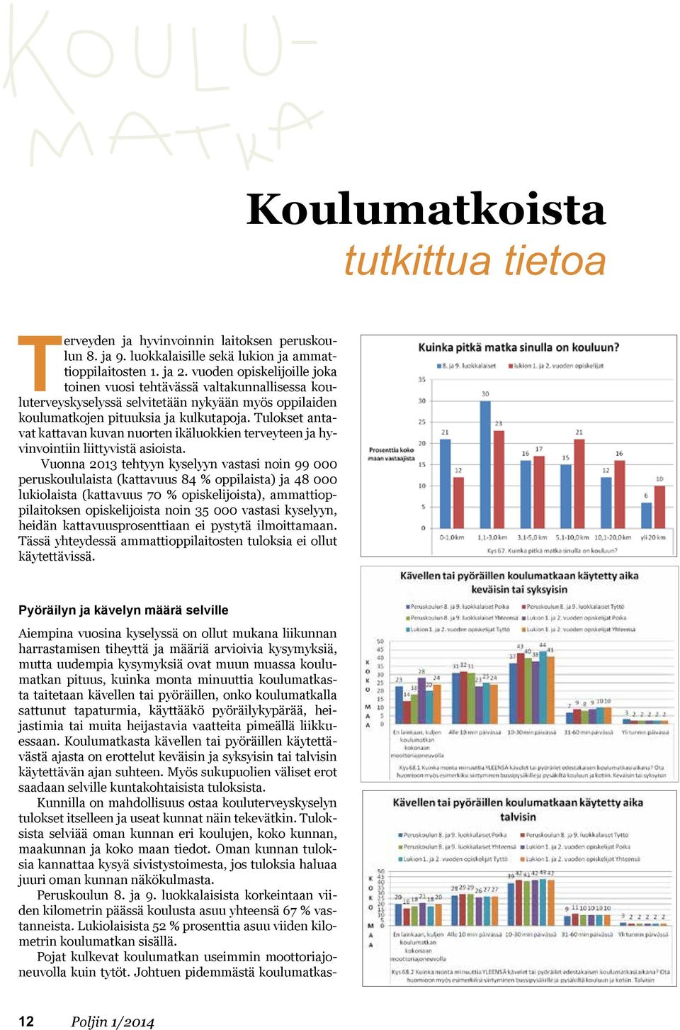 Tulokset antavat kattavan kuvan nuorten ikäluokkien terveyteen ja hyvinvointiin liittyvistä asioista.