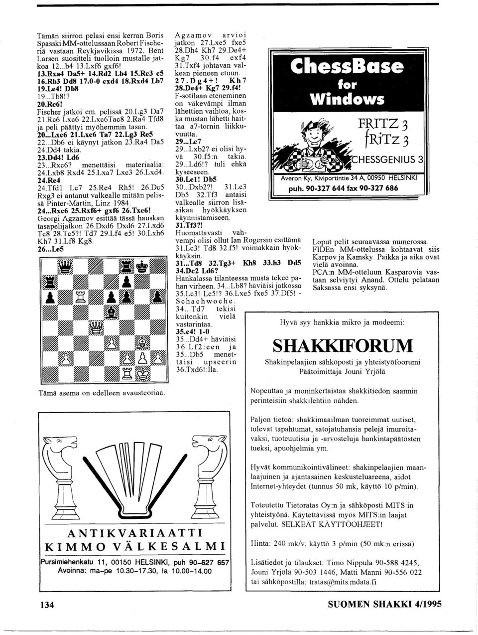 Lxc6 Ta7 22.Lg3 ReS 22...Db6 ei käynyt jatkon 23.Ra4 DaS 24.Dd4 takia. 23.Dd4! Ld6 23... Rxe6? menettäisi materiaalia: 24.Lxb8 Rxd4 2S.Lxa7 Lxe3 26.