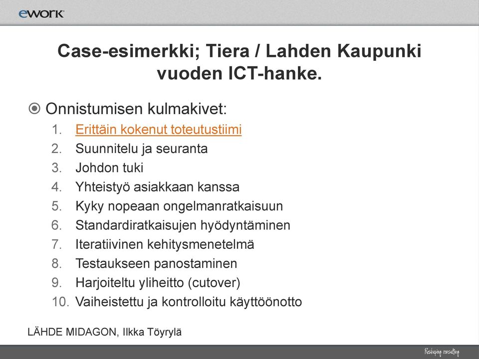 Kyky nopeaan ongelmanratkaisuun 6. Standardiratkaisujen hyödyntäminen 7. Iteratiivinen kehitysmenetelmä 8.