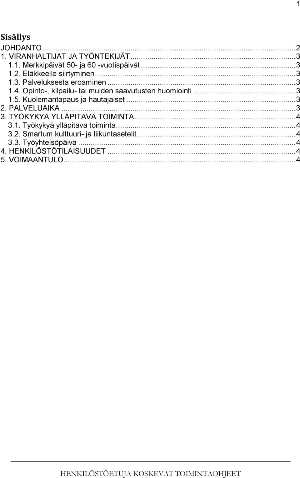 Kuolemantapaus ja hautajaiset... 3 2. PALVELUAIKA... 3 3. TYÖKYKYÄ YLLÄPITÄVÄ TOIMINTA... 4 3.1.