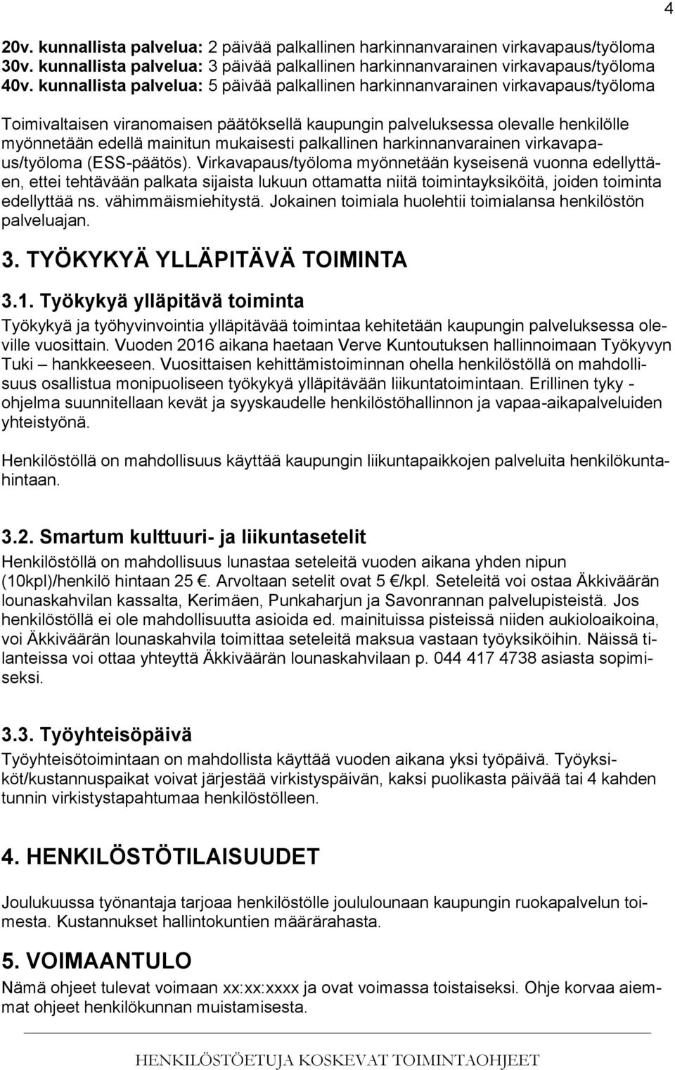 mukaisesti palkallinen harkinnanvarainen virkavapaus/työloma (ESS-päätös).