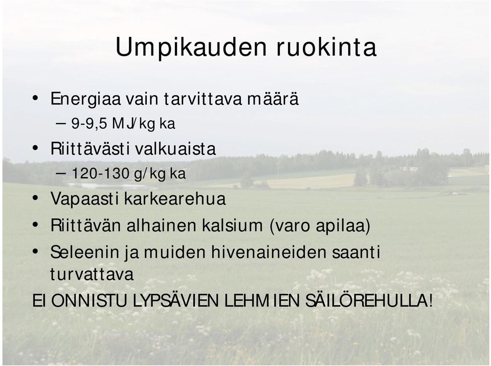 Riittävän alhainen kalsium (varo apilaa) Seleenin ja muiden