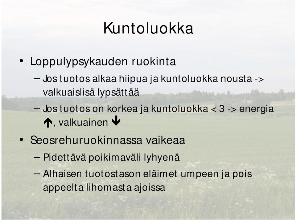 kuntoluokka < 3 -> energia, valkuainen Seosrehuruokinnassa vaikeaa