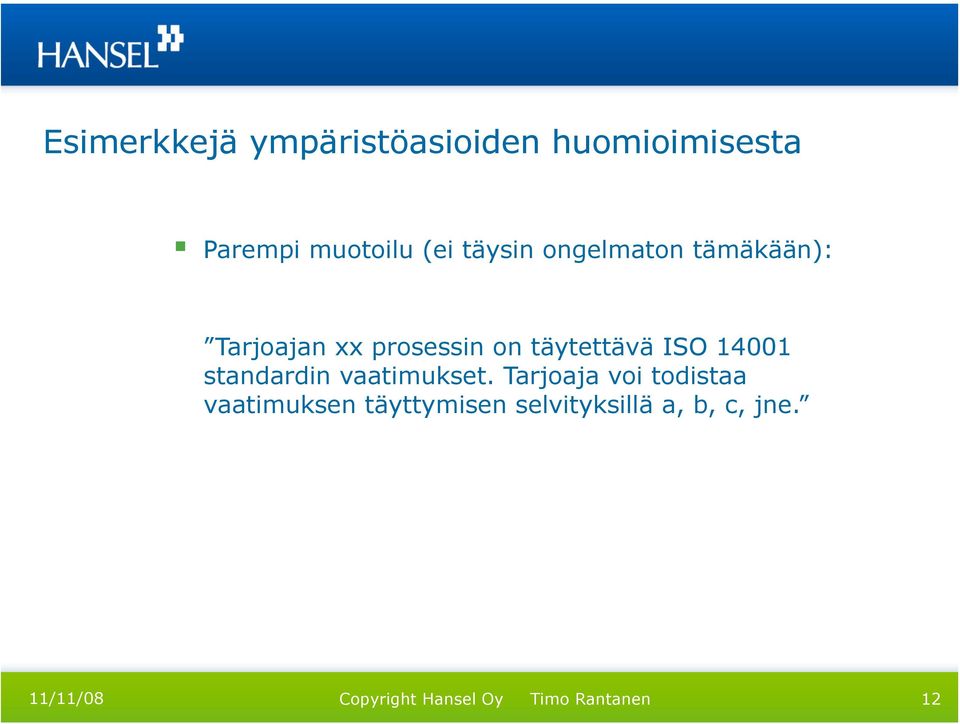 prosessin on täytettävä ISO 14001 standardin vaatimukset.