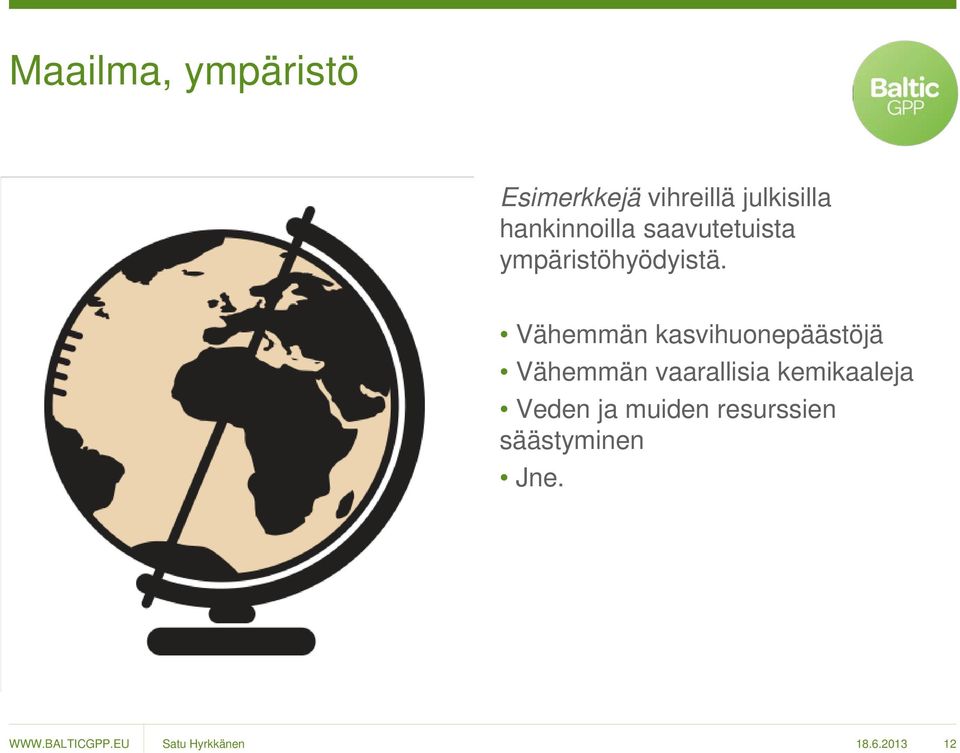 Vähemmän kasvihuonepäästöjä Vähemmän vaarallisia