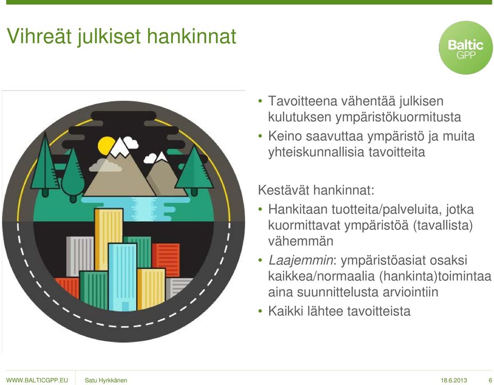 tuotteita/palveluita, jotka kuormittavat ympäristöä (tavallista) vähemmän Laajemmin: ympäristöasiat