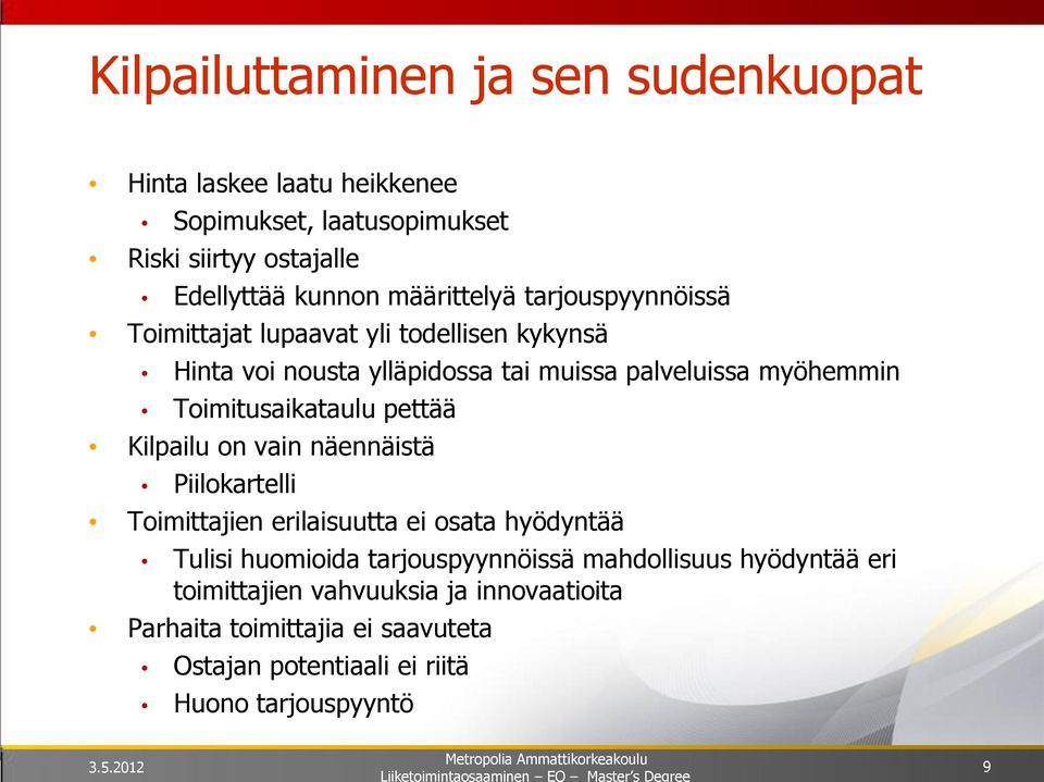 Toimitusaikataulu pettää Kilpailu on vain näennäistä Piilokartelli Toimittajien erilaisuutta ei osata hyödyntää Tulisi huomioida