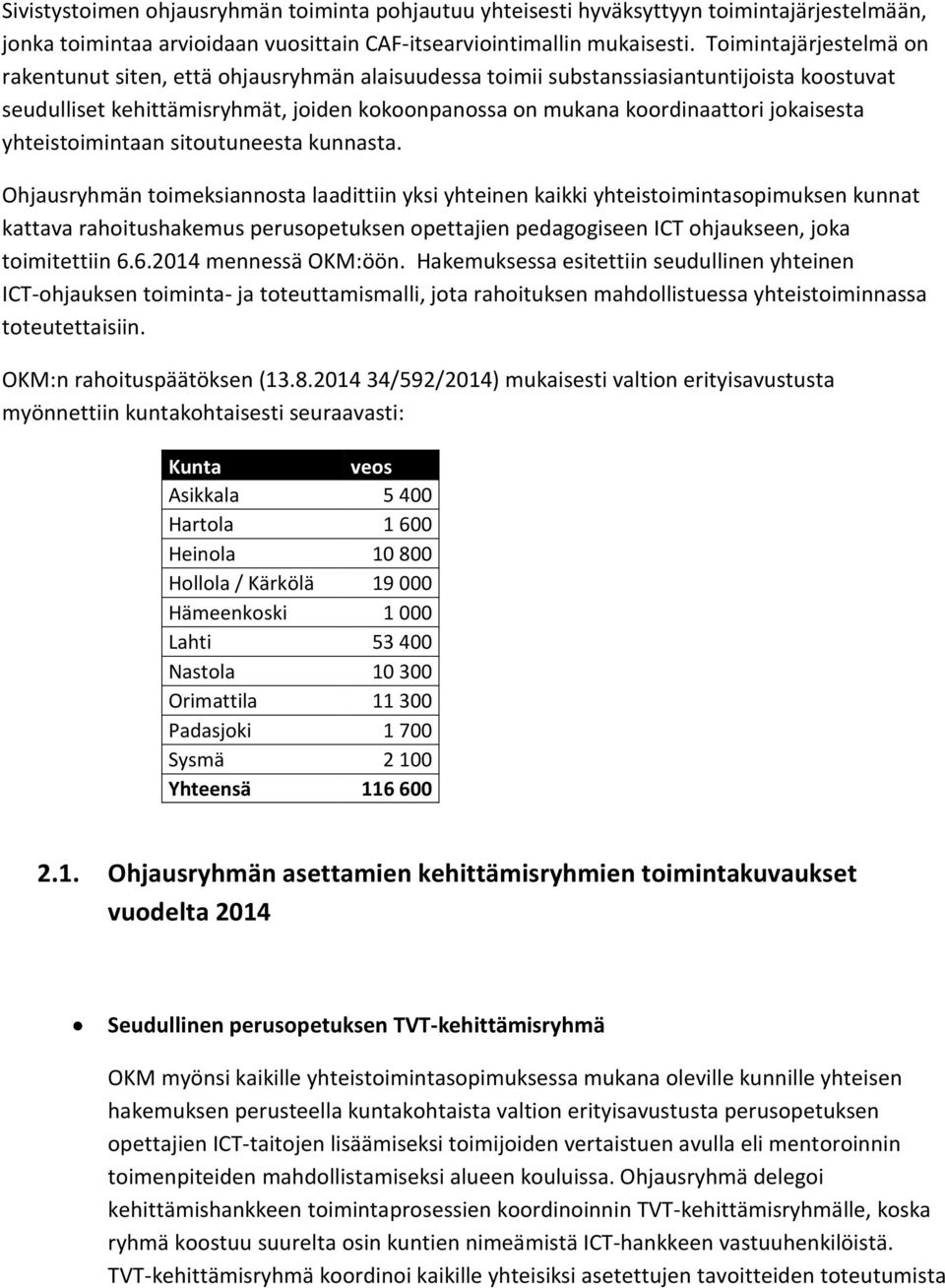 jokaisesta yhteistoimintaan sitoutuneesta kunnasta.