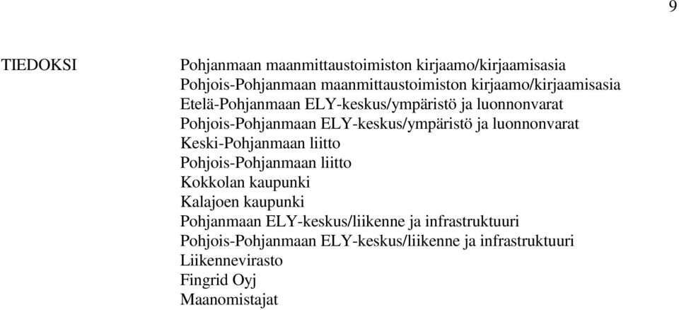 ja luonnonvarat Keski-Pohjanmaan liitto Pohjois-Pohjanmaan liitto Kokkolan kaupunki Kalajoen kaupunki Pohjanmaan