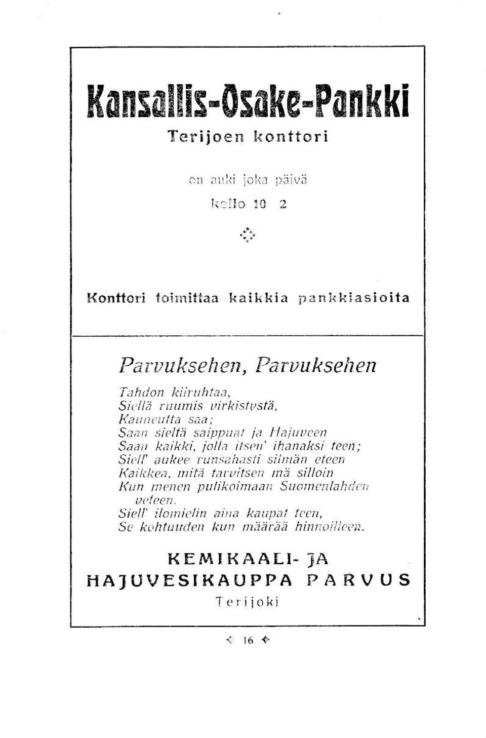 ä rüümis üirkistystä, Kaunrulta saa; Saan sieltä saippüdl ia flaiuucpn Saan kaikki, iolla its?ji ihanaksi tecn; Si?