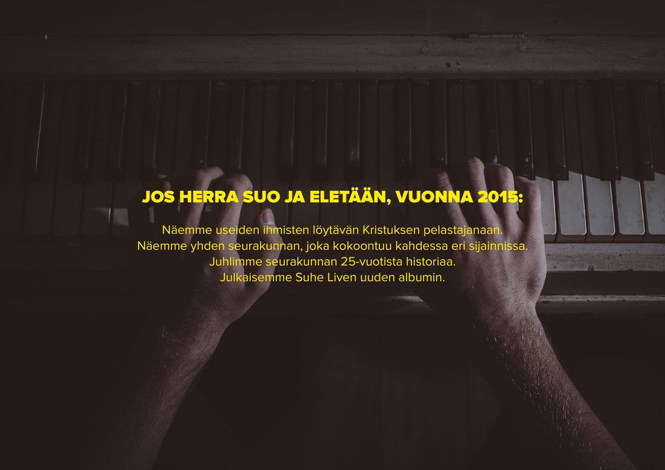 Näemme yhden seurakunnan, joka kokoontuu kahdessa eri