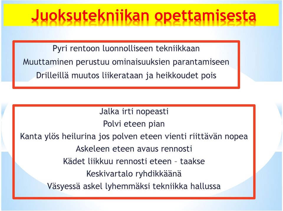 Polvi eteen pian Kanta ylös heilurina jos polven eteen vienti riittävän nopea Askeleen eteen avaus