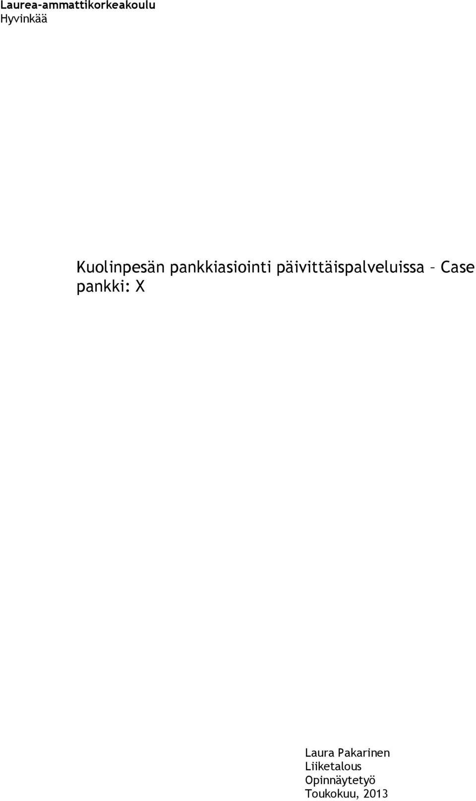 päivittäispalveluissa Case pankki: X