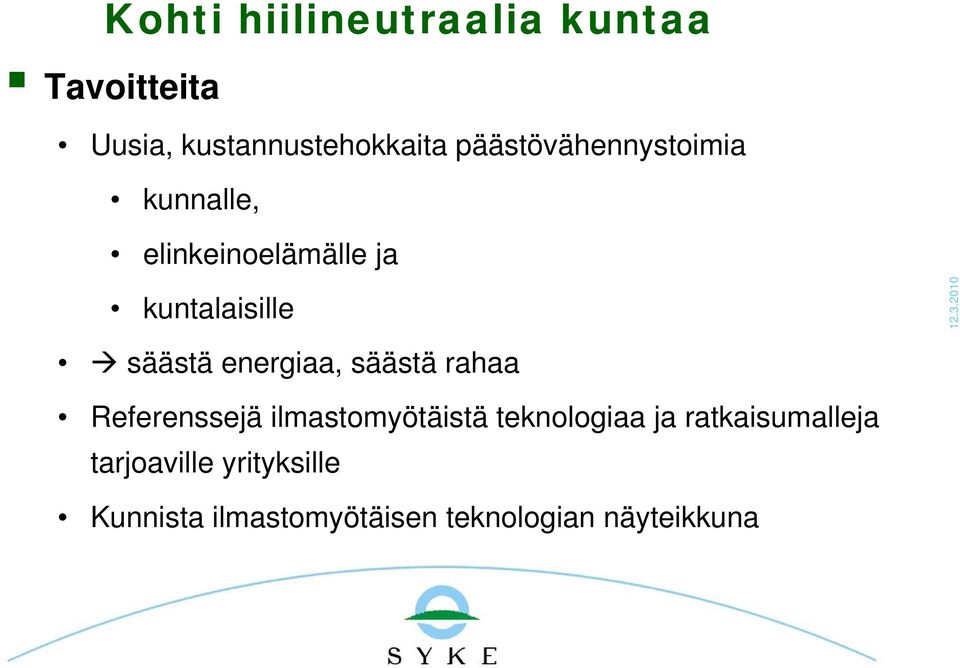 2010 säästä energiaa, säästä rahaa Referenssejä ilmastomyötäistä teknologiaa