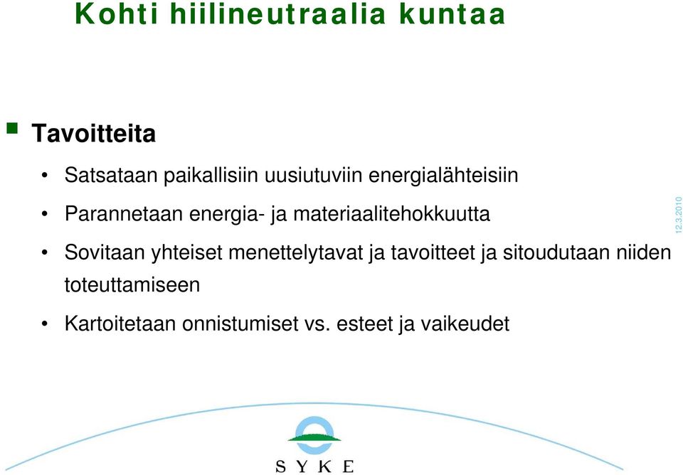 materiaalitehokkuutta Sovitaan yhteiset menettelytavat ja tavoitteet