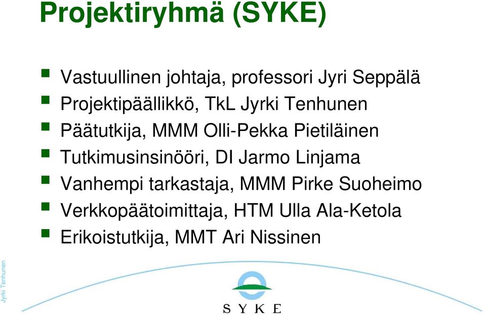 Tutkimusinsinööri, DI Jarmo Linjama Vanhempi tarkastaja, MMM Pirke