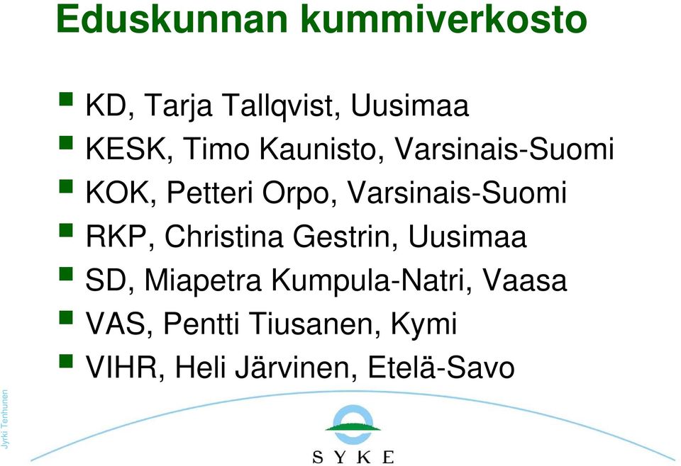 Varsinais-Suomi RKP, Christina Gestrin, Uusimaa SD, Miapetra