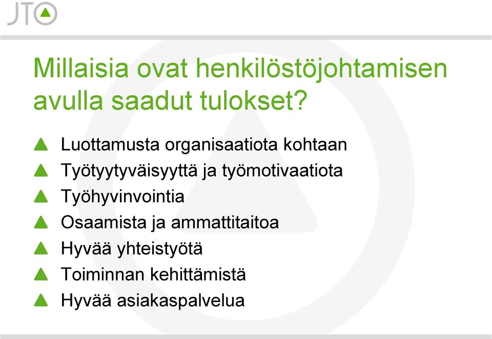 työmotivaatiota Työhyvinvointia Osaamista ja ammattitaitoa