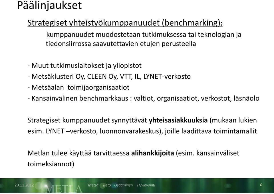 Kansainvälinen benchmarkkaus : valtiot, organisaatiot, verkostot, läsnäolo Strategiset kumppanuudet synnyttävät yhteisasiakkuuksia (mukaan lukien