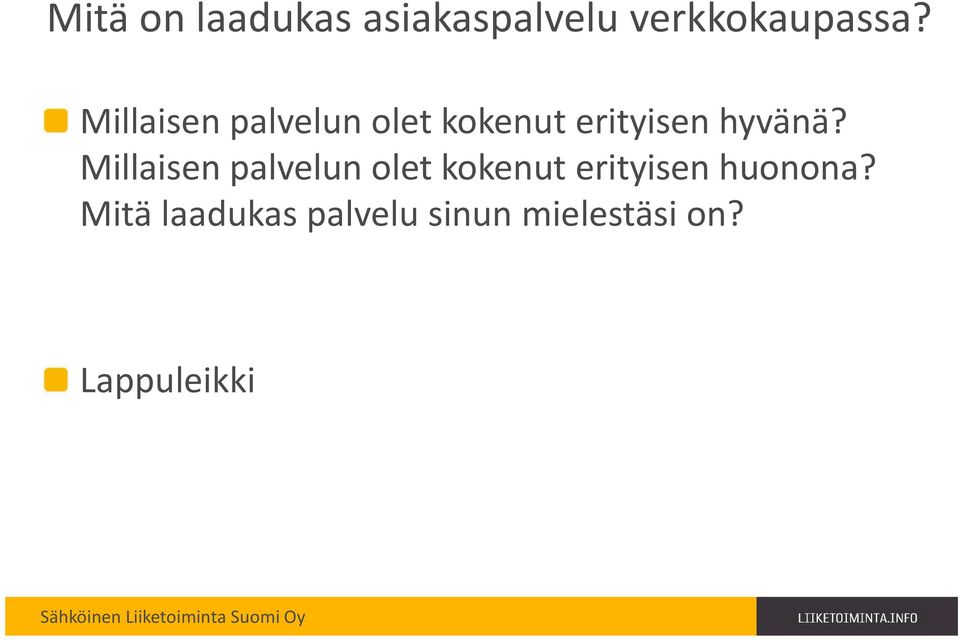 Millaisen palvelun olet kokenut erityisen huonona?