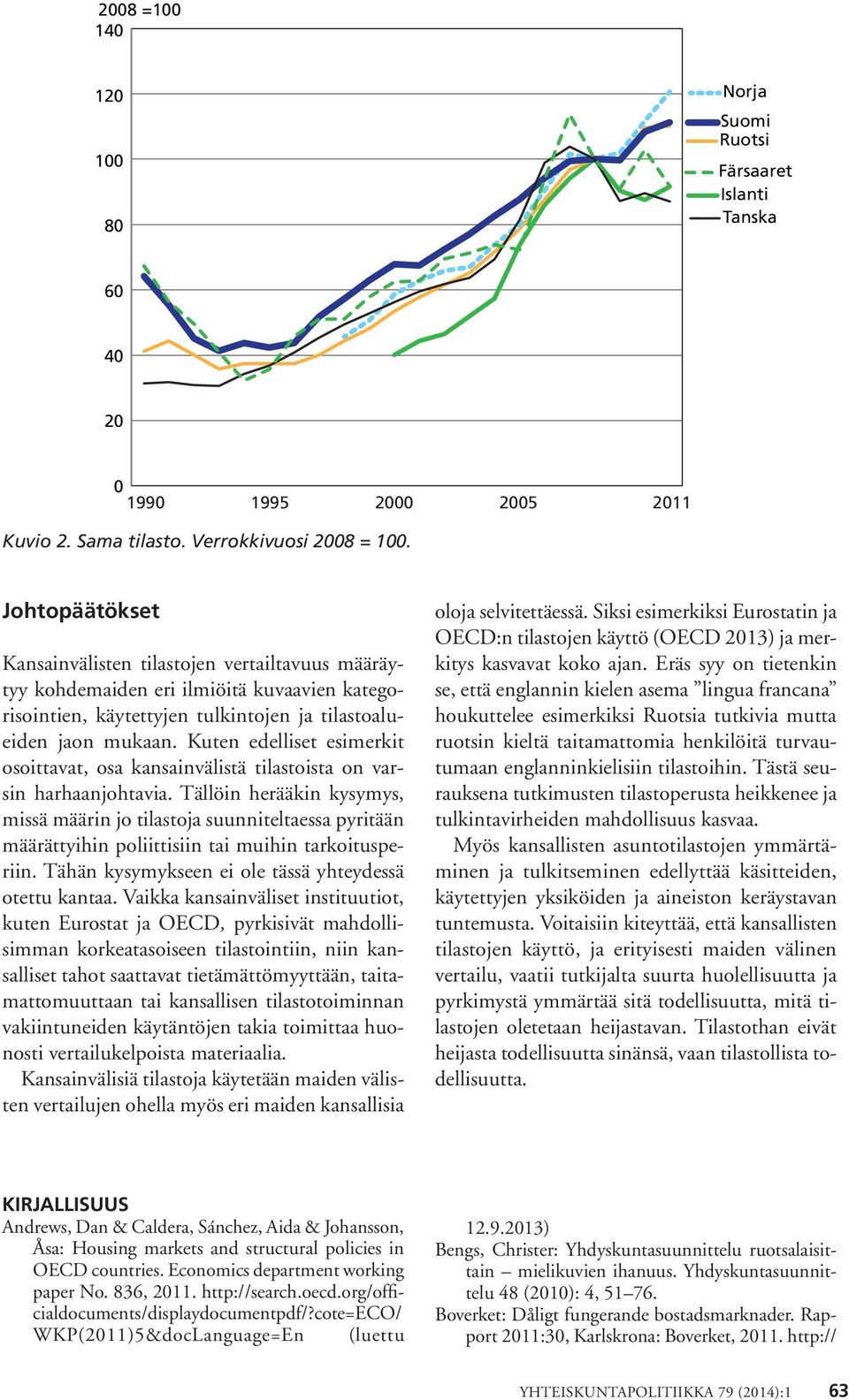 Kuten edelliset esimerkit osoittavat, osa kansainvälistä tilastoista on varsin harhaanjohtavia.