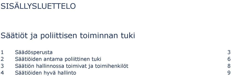 antama poliittinen tuki 6 3 Säätiön hallinnossa