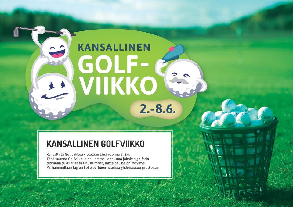 Tänä vuonna Golfviikolla haluamme kannustaa jokaista golfaria