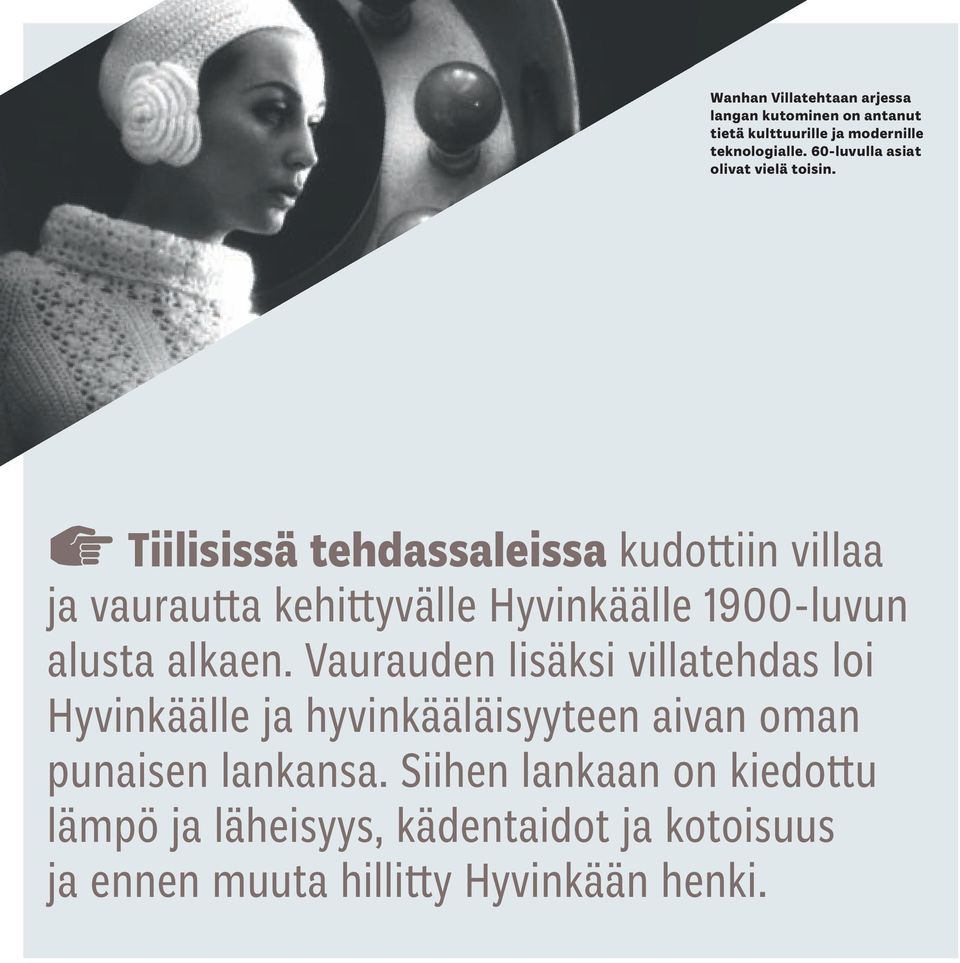 Tiilisissä tehdassaleissa kudottiin villaa ja vaurautta kehittyvälle Hyvinkäälle 1900-luvun alusta alkaen.