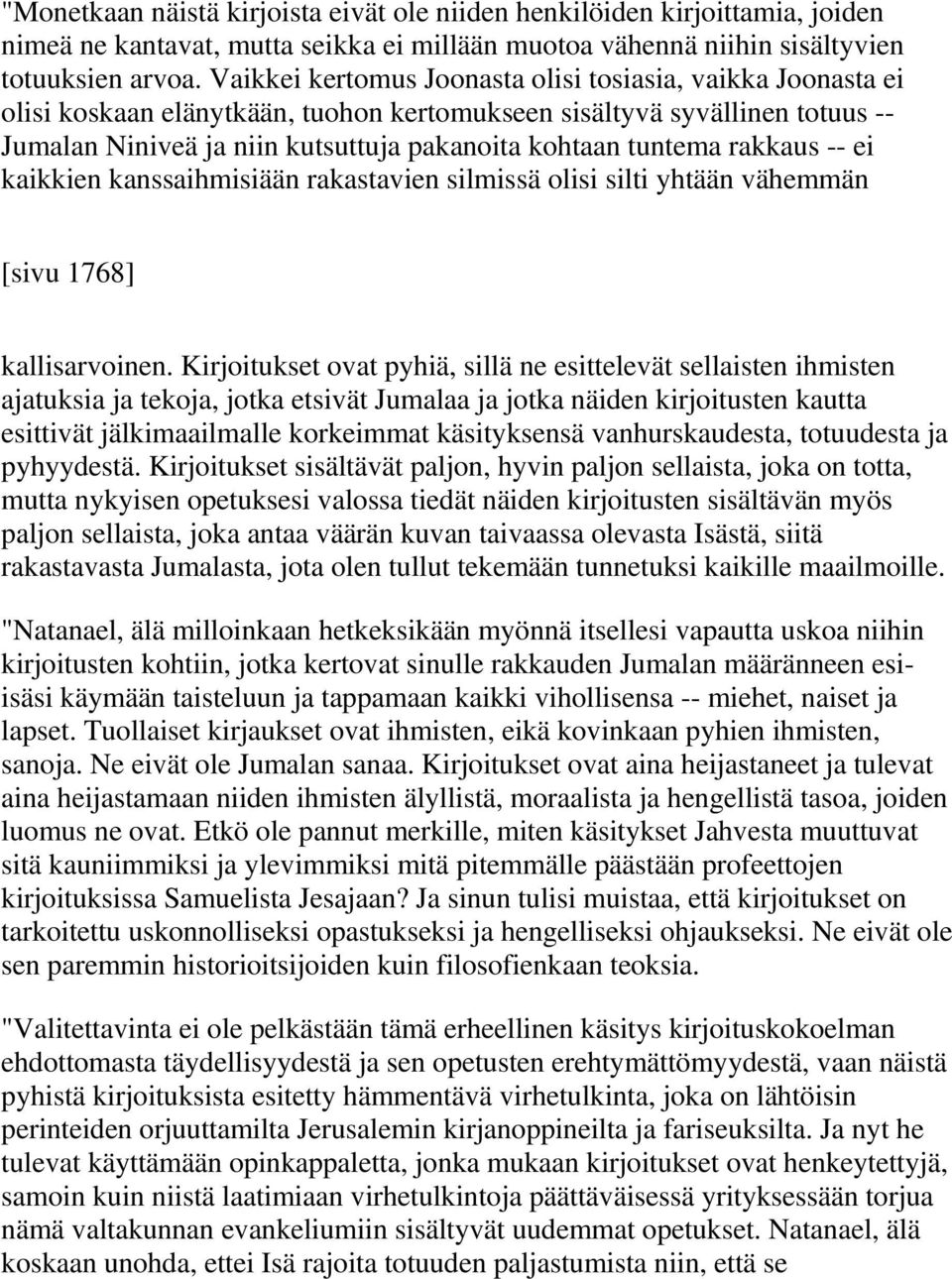 rakkaus -- ei kaikkien kanssaihmisiään rakastavien silmissä olisi silti yhtään vähemmän [sivu 1768] kallisarvoinen.