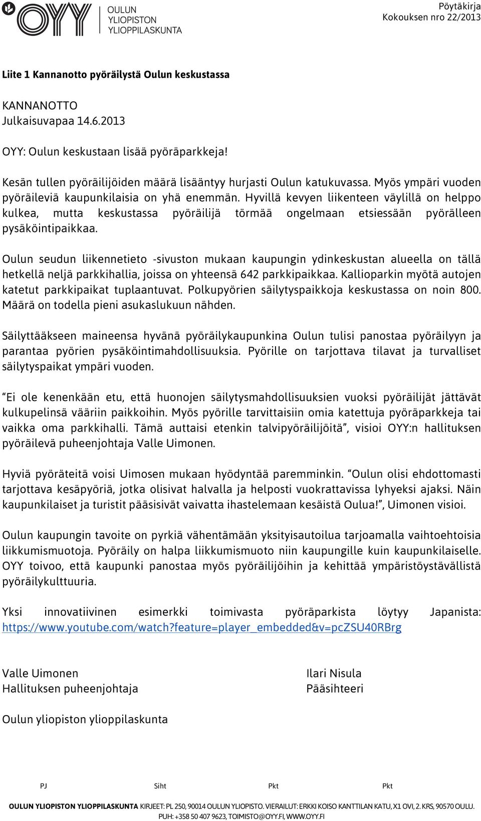 Hyvillä kevyen liikenteen väylillä on helppo kulkea, mutta keskustassa pyöräilijä törmää ongelmaan etsiessään pyörälleen pysäköintipaikkaa.