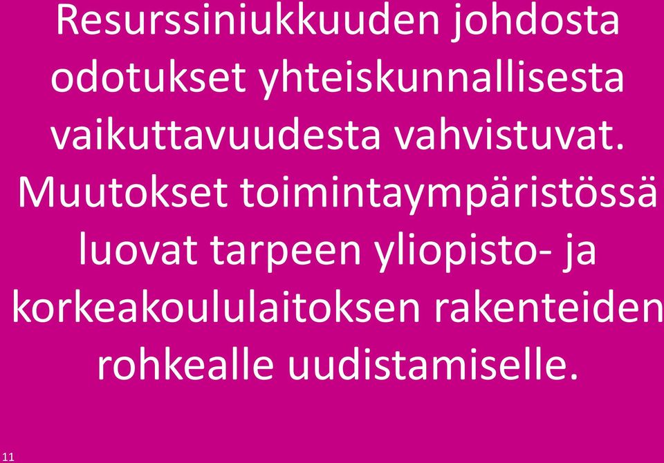 Muutokset toimintaympäristössä luovat tarpeen