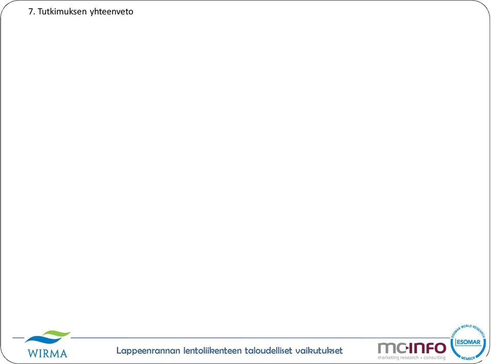 menomenetelmä pohjautuu lentomatkailijahaastatteluihin (N=172) ja tulomenetelmä tutkimusalueen yrityshaastatteluihin (N=131).