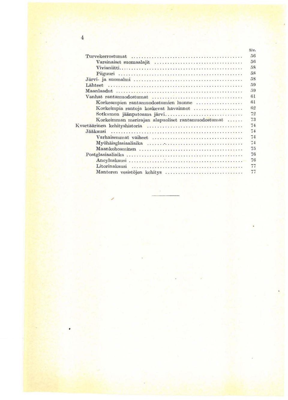 h avainnot li2 Sotkamon jaanpatoam!l jaevi.............................. i :2, K okeimman meia jan ala puoliset antanuodost.utu a t. 7:1 Kvataainen k ehitysh ist.oia i 4.Tiiii.ka u si '7.