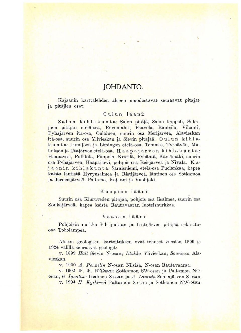 Paavola, Rantsila, Vihanti, P yh ajaven ita-osa, Oulainen, suuin osa l\icijavea,.a..laviesk an it.a -osa, sunin osa Ylivieskan ja 8ievin pit aj iiii.