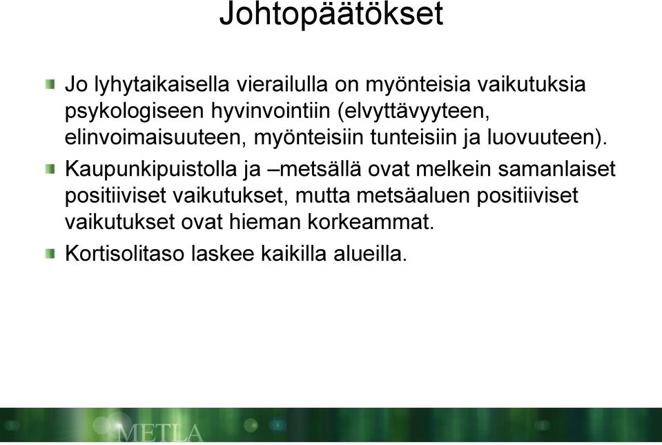 Kaupunkipuistolla ja metsällä ovat melkein samanlaiset positiiviset vaikutukset, mutta