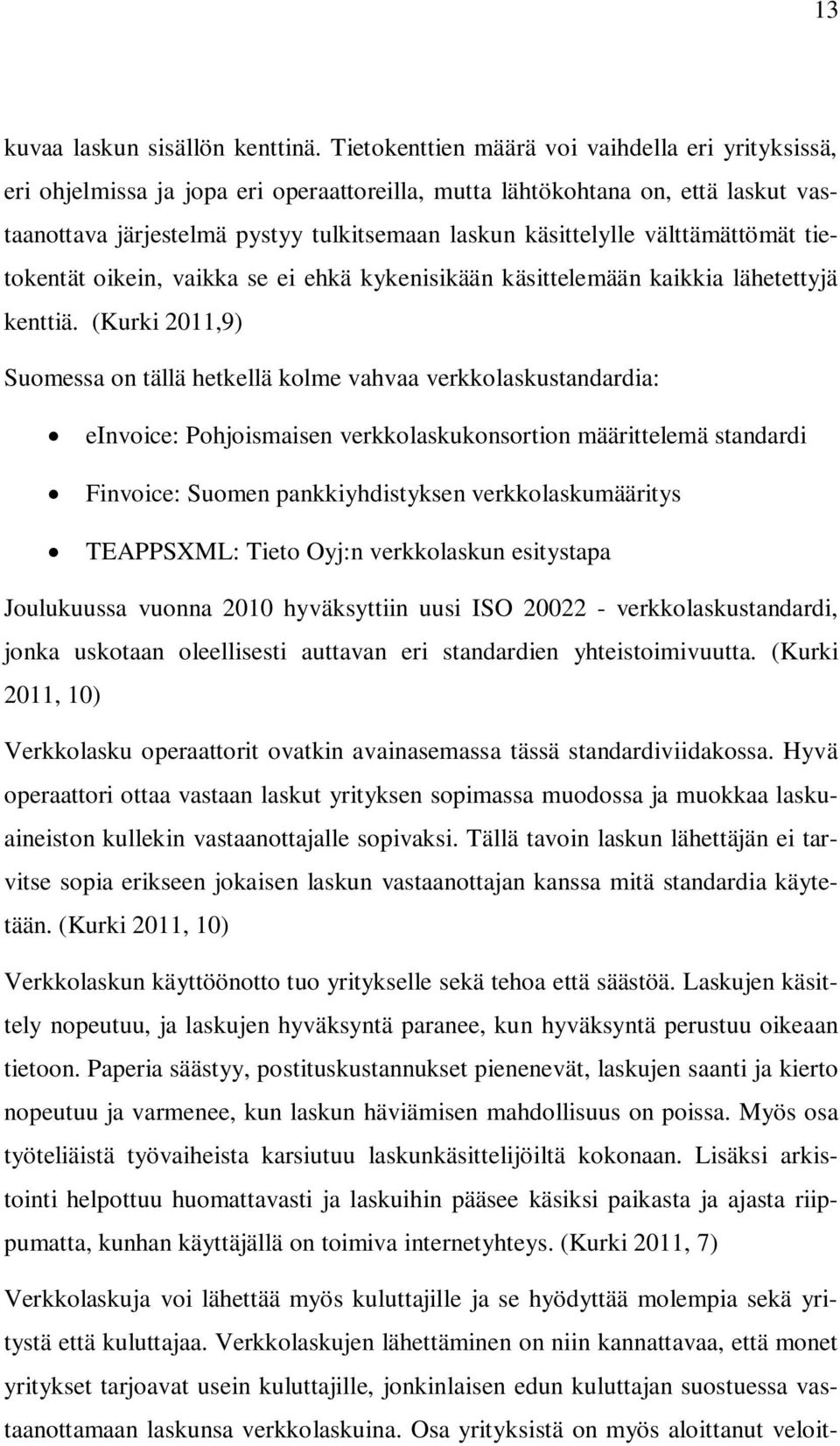 välttämättömät tietokentät oikein, vaikka se ei ehkä kykenisikään käsittelemään kaikkia lähetettyjä kenttiä.