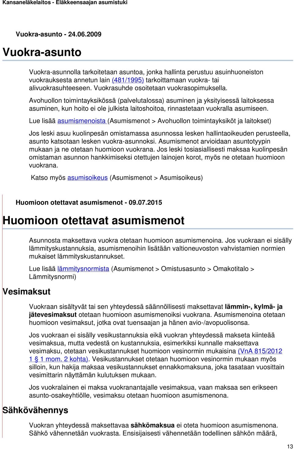 Vuokrasuhde osoitetaan vuokrasopimuksella.